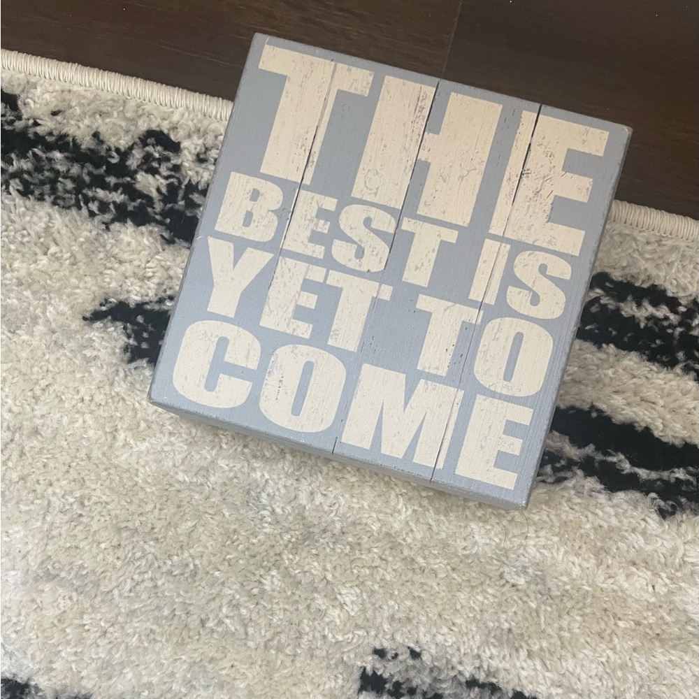 “The Best is Yet to Come” home decor